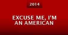 Excuse Me, I'm an American (2014) stream