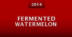 Fermented watermelon (2014) stream