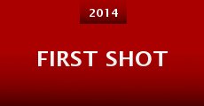 First Shot (2014) stream