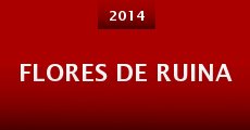 Flores de ruina (2014)