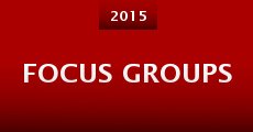Focus Groups (2015) stream