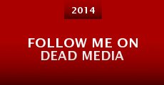 Follow Me on Dead Media (2014) stream