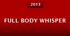 Full Body Whisper (2013)