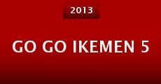 Go Go Ikemen 5 (2013) stream