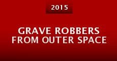 Grave Robbers from Outer Space (2015) stream