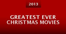 Greatest Ever Christmas Movies (2013) stream