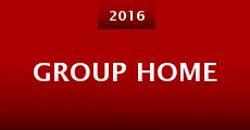 Group Home (2016) stream