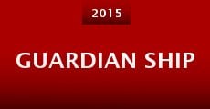 Guardian Ship (2015) stream