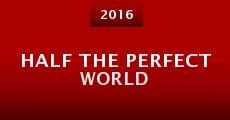 Half the Perfect World (2016) stream