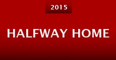 Halfway Home (2015) stream