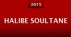 Halibe Soultane (2015) stream