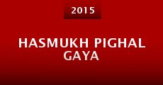 Hasmukh Pighal Gaya (2015) stream