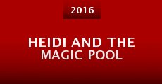 Heidi and the Magic Pool (2016) stream