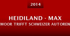 Heidiland - Max Moor trifft Schweizer Autoren (2014) stream