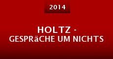 Holtz - Gespräche um nichts (2014) stream