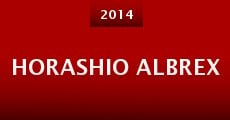 Horashio Albrex (2014) stream