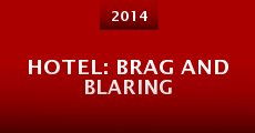 Hotel: Brag and Blaring (2014) stream