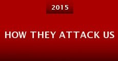 How They Attack Us (2015)