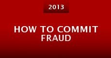 Película How to Commit Fraud