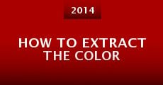 Película How to Extract the Color