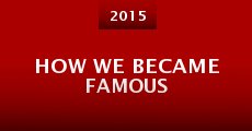 Película How We Became Famous