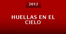 Huellas en el cielo (2012) stream