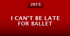 I Can't be Late for Ballet (2015)