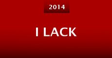 I Lack (2014) stream