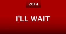 I'll Wait (2014)