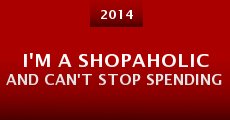 I'm a Shopaholic and Can't Stop Spending (2014)