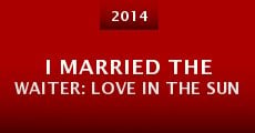 Película I Married the Waiter: Love in the Sun