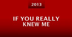 If You Really Knew Me (2013) stream