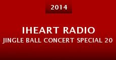 Película iHeart Radio Jingle Ball Concert Special 2014