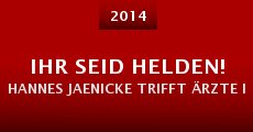 Ihr seid Helden! Hannes Jaenicke trifft Ärzte im Krisengebiet (2014)