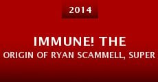 Película IMMUNE! The Origin of Ryan Scammell, Superhero (Approximately 72% Non-fiction)