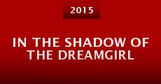 Película In the Shadow of the Dreamgirl