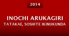 Película Inochi Arukagiri Tatakae, Soshite Ikinukunda