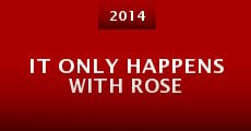 It Only Happens with Rose (2014) stream