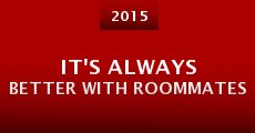 It's Always Better with Roommates (2015)