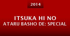 Itsuka hi no ataru basho de: Special