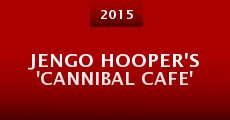 Jengo Hooper's 'Cannibal Cafe' (2015) stream