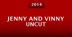 Jenny and Vinny Uncut (2014) stream