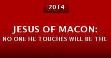 Jesus of Macon: No One He Touches Will Be the Same (2014) stream