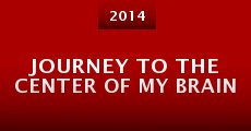 Journey to the Center of My Brain (2014) stream