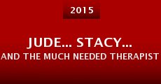 Jude... Stacy... And the Much Needed Therapist (2015) stream