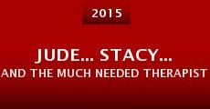 Jude... Stacy... And the Much Needed Therapist (2015)