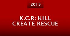 Película K.C.R: Kill Create Rescue