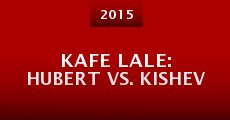 Kafe Lale: Hubert vs. Kishev (2015) stream