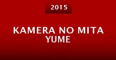 Kamera no mita yume (2015) stream