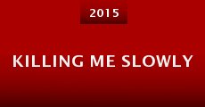 Killing Me Slowly (2015) stream